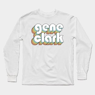 Gene Clark - Retro Rainbow Typography Faded Style Long Sleeve T-Shirt